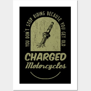 You don't stop riding because you get old - Charged Motorcycles Posters and Art
